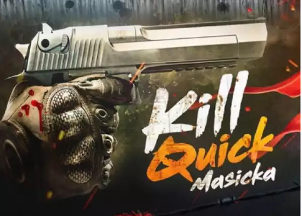 Masicka - Kill Quick